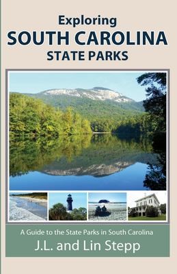 Cover of Exploring South Carolina State Parks, A Guide to The State Parks In South Carolina