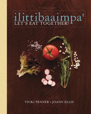 Ilittibaaimpa': Let's Eat together! A Chickasaw Cookbook