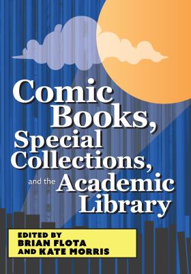 Cover of Comic Books, Special Collections, and the Academic Library