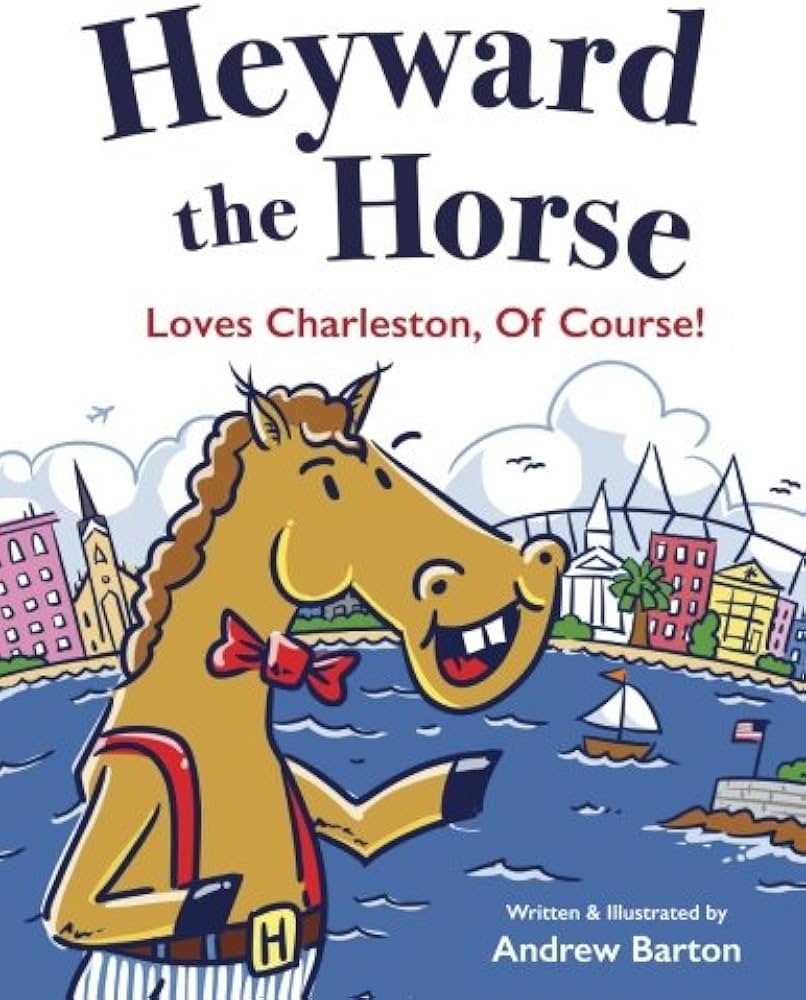 Cover of Heyward the Horse Loves Charleston Of Course!