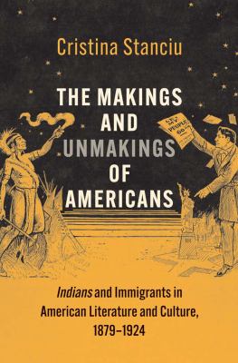 Cover of The Makings and Unmakings of Americans