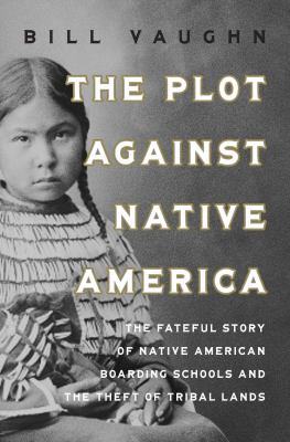 Cover of The Plot Against Native America