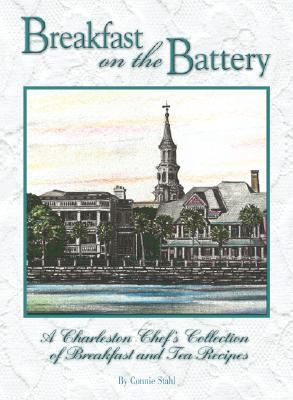 Cover of Breakfast on the Battery: A Charleston Chef's Collection of Breakfast and Tea Recipes