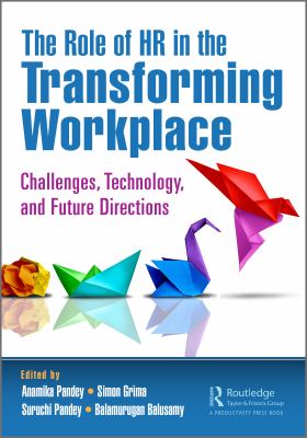 Cover of The Role of HR in the Transforming Workplace: Challenges, Technology, and Future Directions