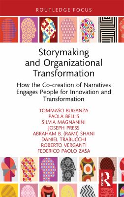 Cover of Storymaking and Organizational Transformation: How the Co-Creation of Narratives Engages People for Innovation and Transformation