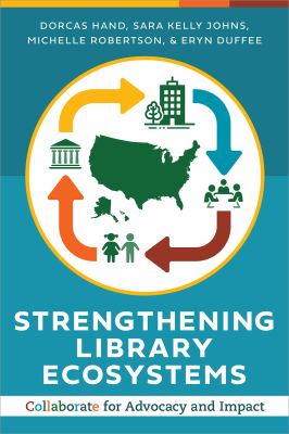 Cover of Strengthening Library Ecosystems: Collaborate for Advocacy and Impact