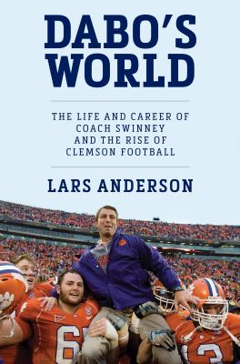 Cover of Dabo's World: The Life and Career of Coach Swinney and the Rise of Clemson Football