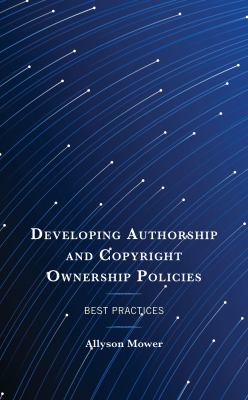 Cover of Developing Authorship and Copyright Ownership Policies: Best Practices