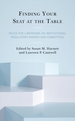 Cover of Finding Your Seat at the Table: Roles for Librarians on Institutional Regulatory Boards and Committees