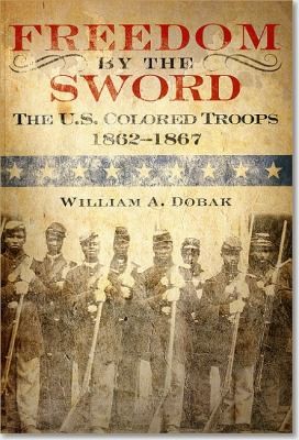 Cover of Freedom by the Sword: The U.S. Colored Troops, 1862-1867