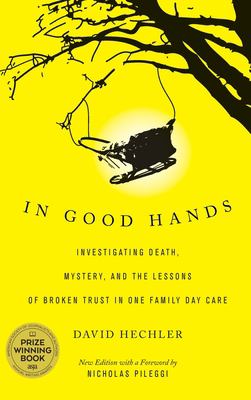 Cover of In Good Hands: Investigating Death, Mystery, and the Lessons of Broken Trust in One Family Day Care