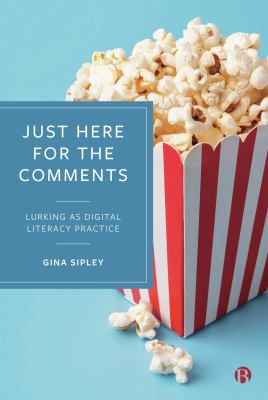 Cover of Just Here for the Comments: Lurking as Digital Literacy Practice