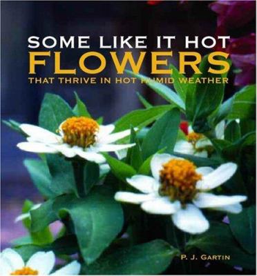 Cover of Some Like It Hot: Flowers That Thrive in Hot Humid Weather