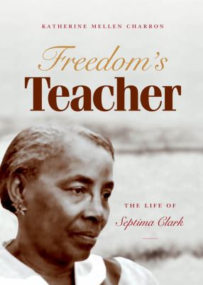 Cover of  Freedom's Teacher: The Life of Septima Clark