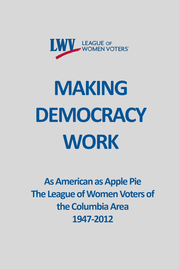 Cover of Making Democracy Work - As American as Apple Pie: The League of Women Voters of the Columbia Area, 1947-2012