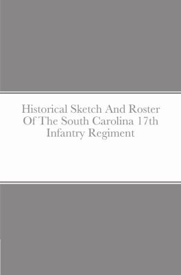 Cover of Historical Sketch and Roster of the South Carolina 17th Infantry Regiment