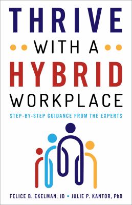 Cover of Thrive with a hybrid workplace: Step-by-Step Guidance from the Experts