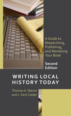 Cover of Writing Local History Today: A Guide to Researching, Publishing, and Marketing Your Book